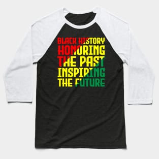 Black History honoring the past inspiring the future, Black History, Black Culture Baseball T-Shirt